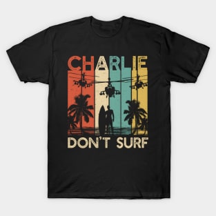 Charlie Don'T Surf Military Vietnam War Apocalypse T-Shirt